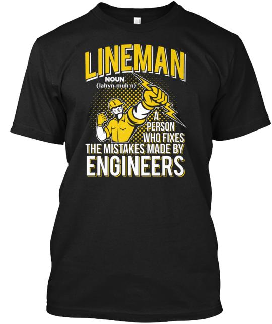 Lineman Fixes Mistakes By Engineer T-Shirt