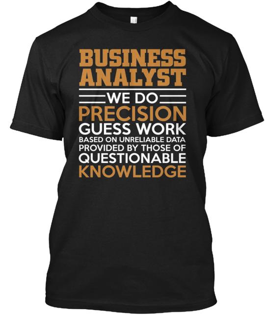 Business Analyst Do Precision Guess Work T-Shirt