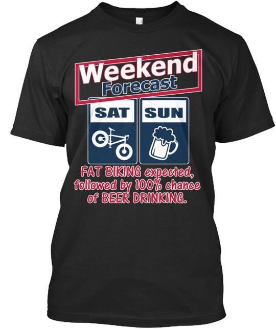 Weekend Forecast Fat Biking Expected T-Shirt
