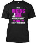 Cool Hiking Girl Im Just Like A Normal Except Much T-Shirt