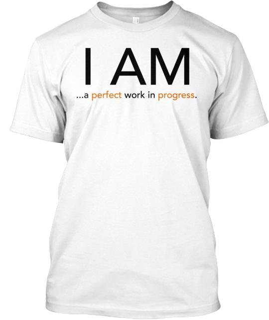 You Are A Perfect Work In Progress T-Shirt