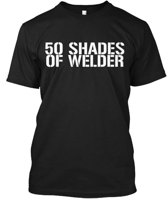 50 Shades Welder T-Shirt