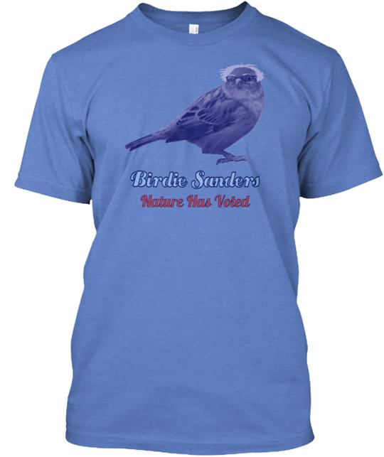 Birdie Sanders Nature Has Voted T-Shirt