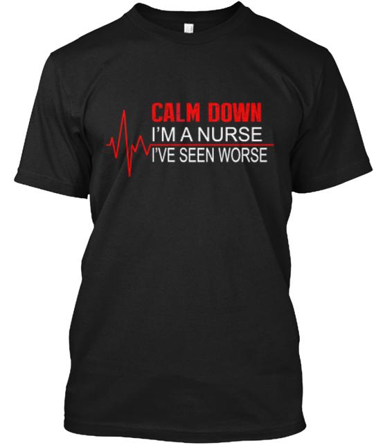 Calm Down I'm A Nurse T-Shirt