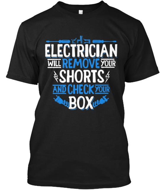 Electrician Will Remove Your Shorts Check Box T-Shirt