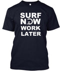Surf Now Work Later T-Shirt