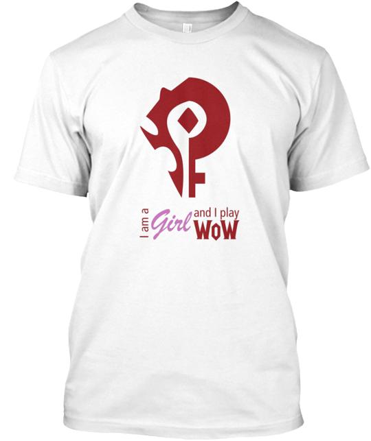I'm A Girl And I Play Wow Horde Us T-Shirt