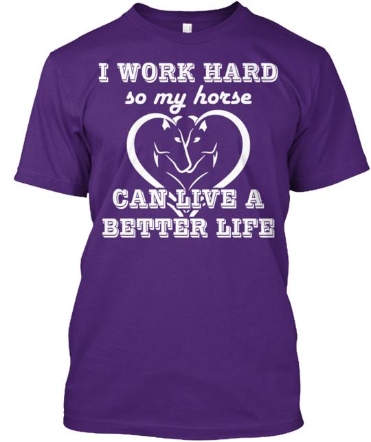 I Work Hard Horses T-Shirt