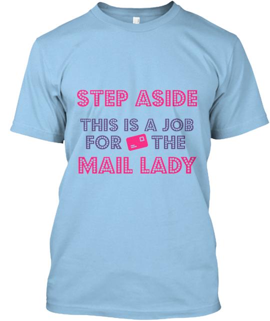 A Job For The Mail Lady T-Shirt