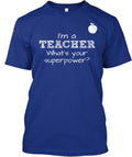 I'm A Teacher What's Your Superpower T-Shirt