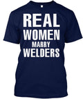 Real Women Marry Welders T-Shirt