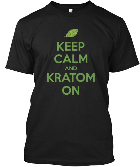 Keep Calm And Kratom On T-Shirt