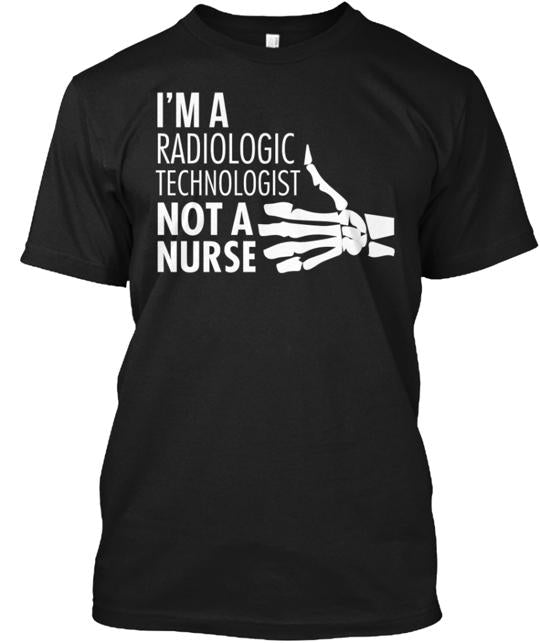 Radiologic Techs Not Nurses T-Shirt