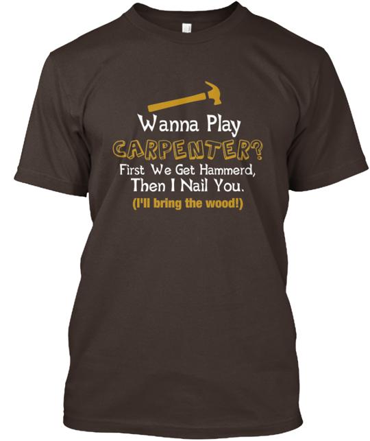 Wanna Play Carpenter Will Sell Out T-Shirt