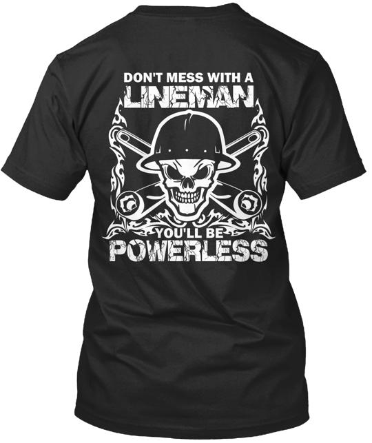 You'll Be Powerless Lineman Skull T-Shirt
