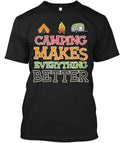 Camping Makes Everything Better - T-Shirt