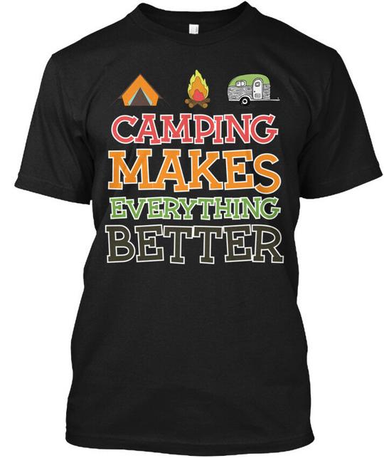 Camping Makes Everything Better - T-Shirt