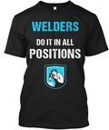 Welders Do It In All Positions T-Shirt