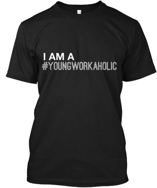 I Am A Youngworkaholic T-Shirt