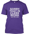 Sorry That's Clerk Work T-Shirt
