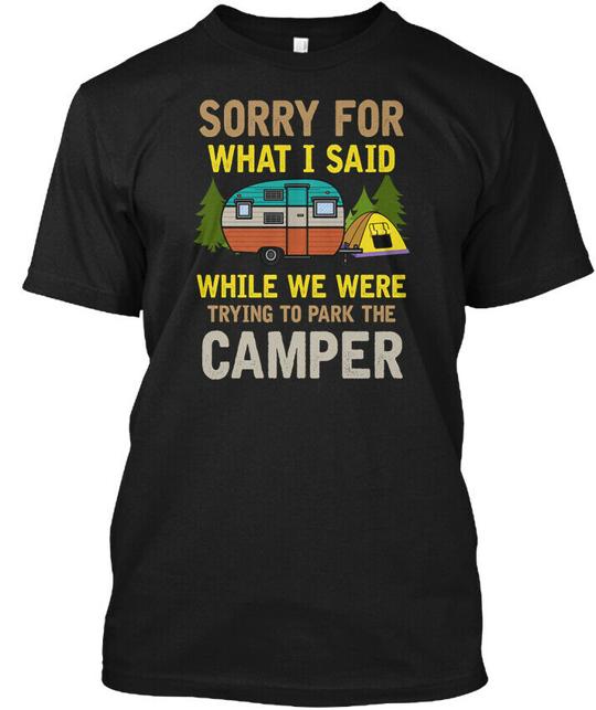 Trying To Park The Camper Sorry For What I Said T-Shirt