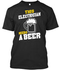 Electrician Needs Beer T-Shirt