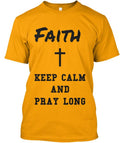 Work Of Faith Keep Calm And Pray Long T-Shirt