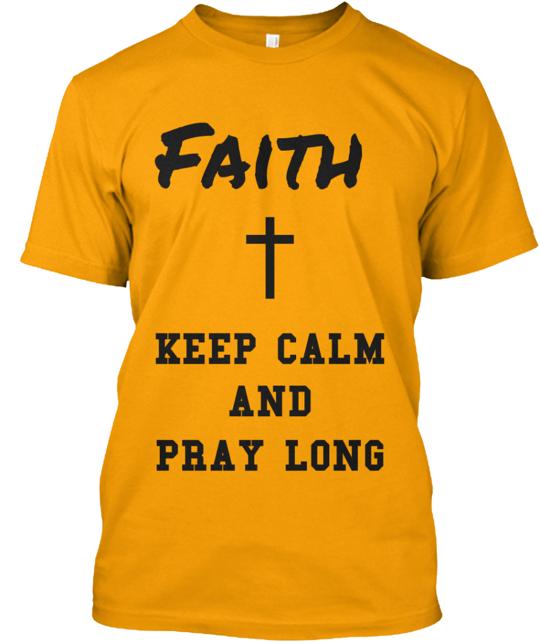 Work Of Faith Keep Calm And Pray Long T-Shirt