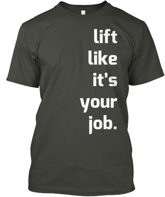 Kettlebizness Lift Like It's Your Job T-Shirt
