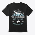 The Mountains Are Calling And I Must Go T-Shirt