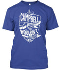 Its A Campbell Thing You Wouldnt T-Shirt