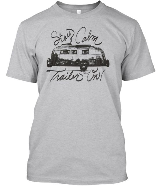 Stay Calm Trailer On T-Shirt