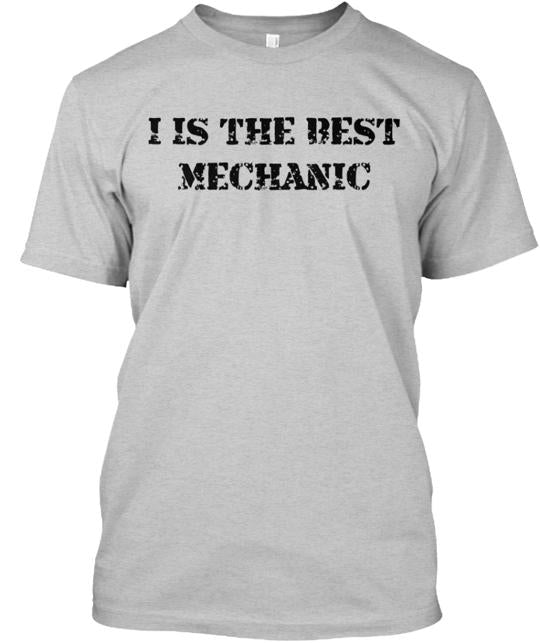 I Is The Best Mechanic T-Shirt