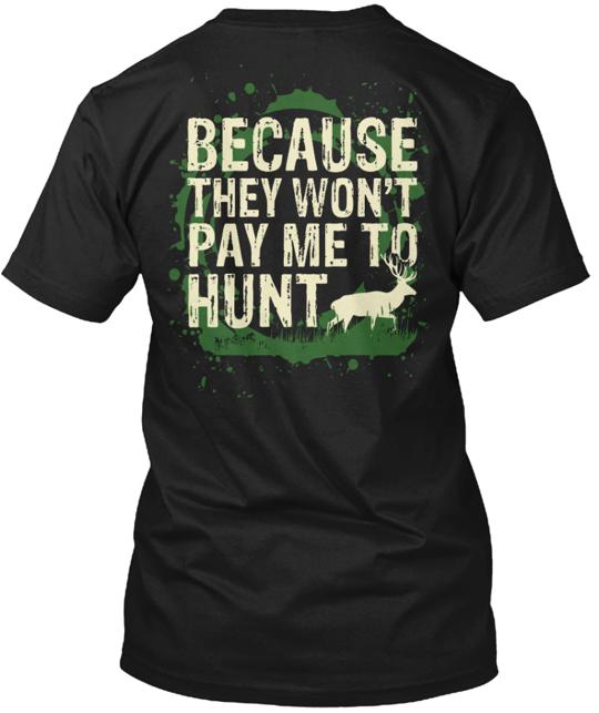 Welder Cause They Won T Pay Me To Hunt T-Shirt