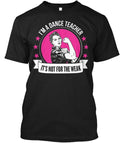 Not For The Weak Dance Teacher T-Shirt