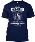 Being A Dealer Is Not Career Post Apocalyptic Survival Skill T-Shirt