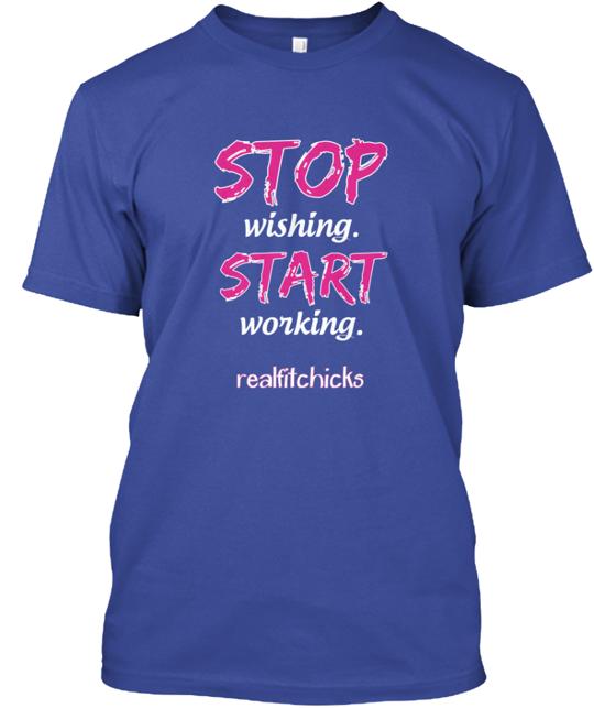 Stop Wishing Start Working T-Shirt