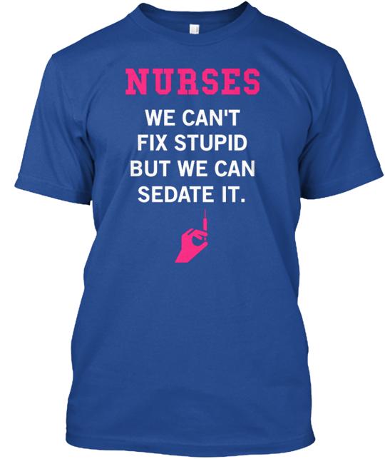 Nurses Sedate It T-Shirt