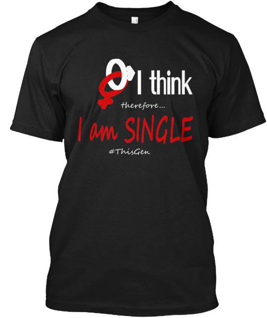 #ThisGen I am Single T-Shirt