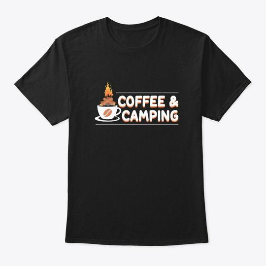 Coffee Camping Cool Lover Gift S T-Shirt