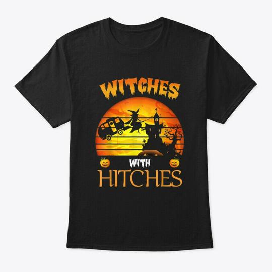 Fun Witches With Hitches Camping Halloween T-Shirt