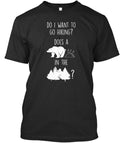 Do I Want To Go Hiking T-Shirt