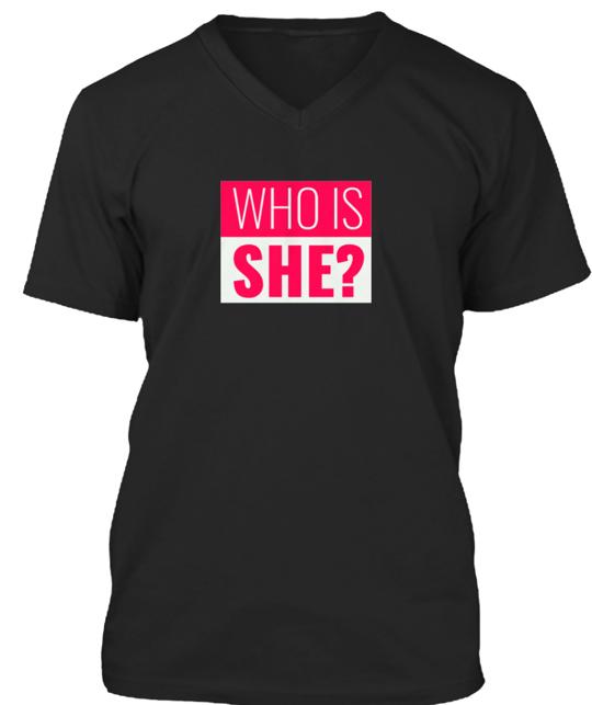 Who Is She Campaign T-Shirt