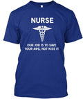 Nurse Our Job Is To Save Not Kiss T-Shirt