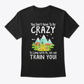 You Dont Have To Be Crazy Camp With T-Shirt