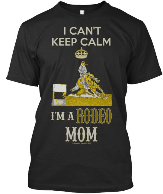 Cant Keep Calm I'm A Rodeo Mom T-Shirt