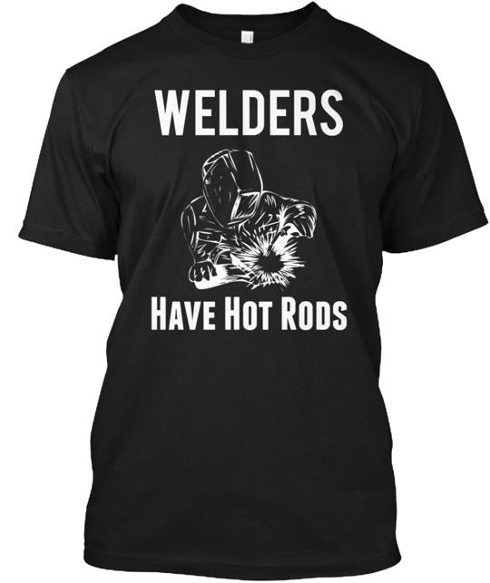 Welders Have Hot Rods T-Shirt