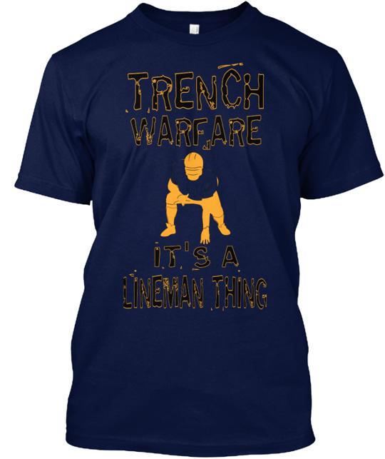 Trench Warfare Its A Lineman Thing T-Shirt