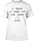 I Camp To Burn Off The Crazy T-Shirt