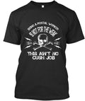 Ain't No Cush Job T-Shirt